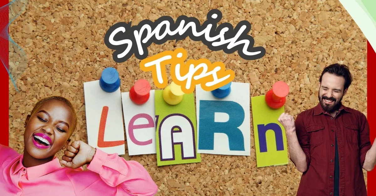 5 Spanish Learning Tips That Actually Work