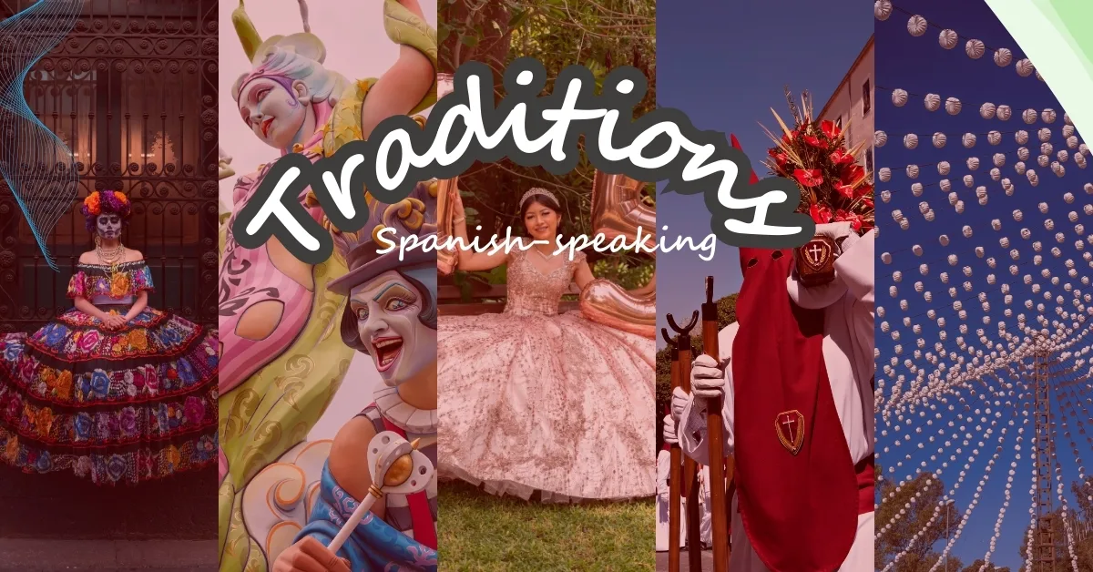 Spanish-speaking Traditions : 5 that You Should Know