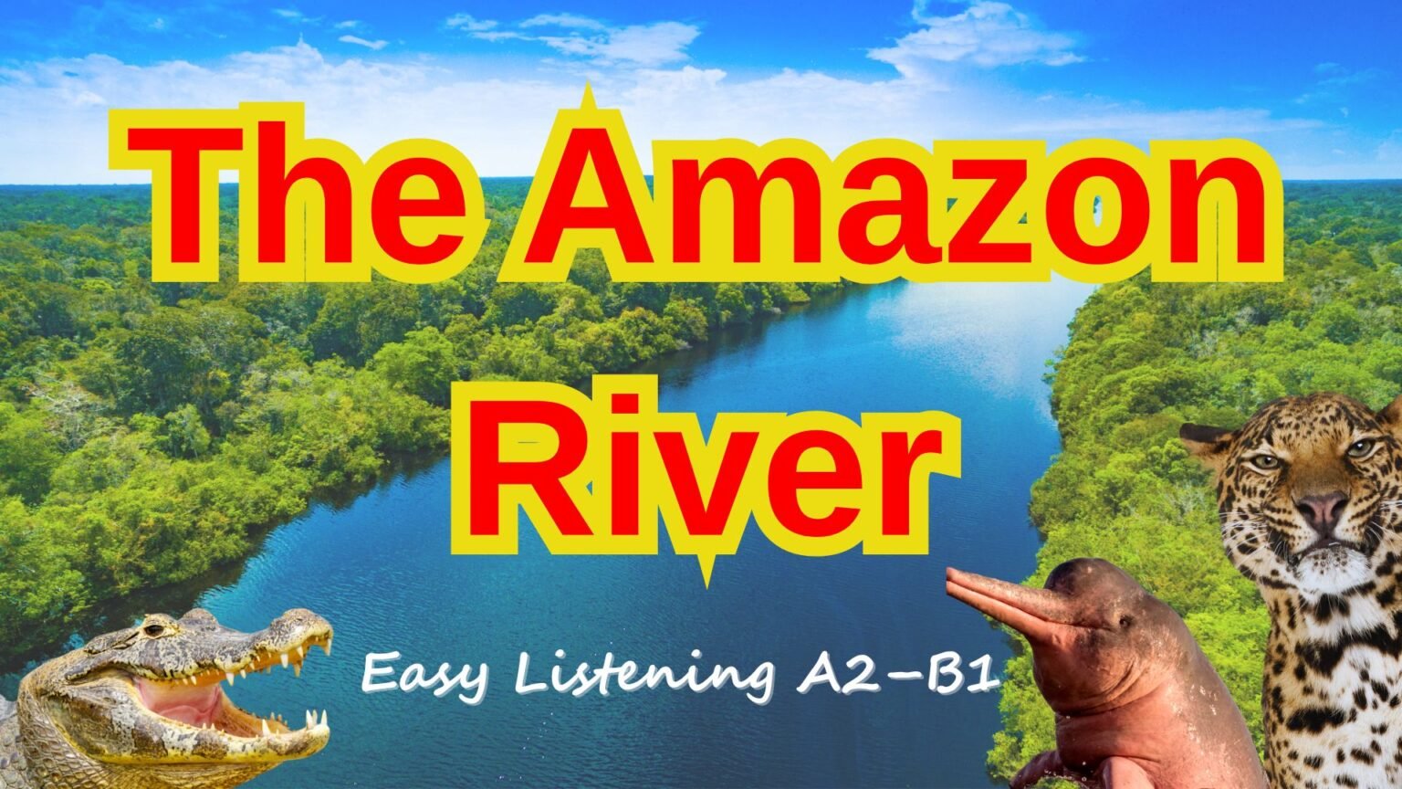 The Amazon River – Spanish Through Nature and Culture